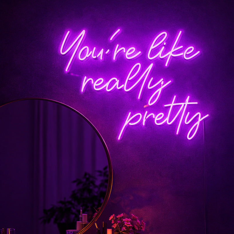 You’re Like Really Pretty Script LED Neon Sign for Bedroom, Beauty Studio and Wall Decoration
