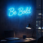 Be Bold LED Neon Sign – Blue Motivational Wall Light