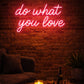Do What You Love Neon LED Sign