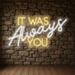 It Was Always You – Neon Wedding Backdrop Sign with Dimmer