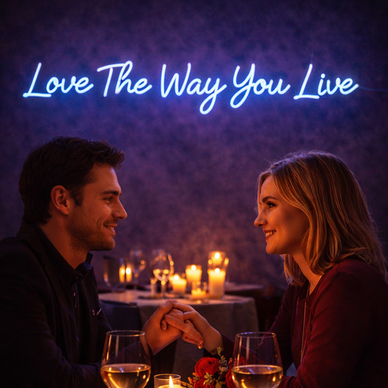 Love The Way You Live – Romantic Neon Quote for Intimate Dining Moments