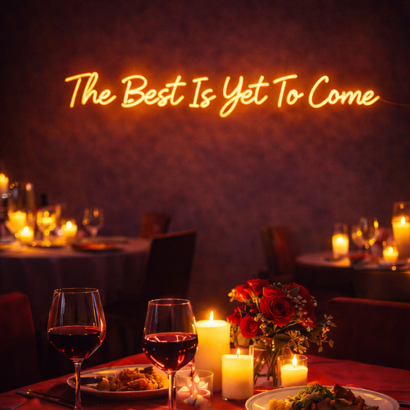 The Best Is Yet To Come – Inspirational Neon Quote for Elegant Dining Spaces