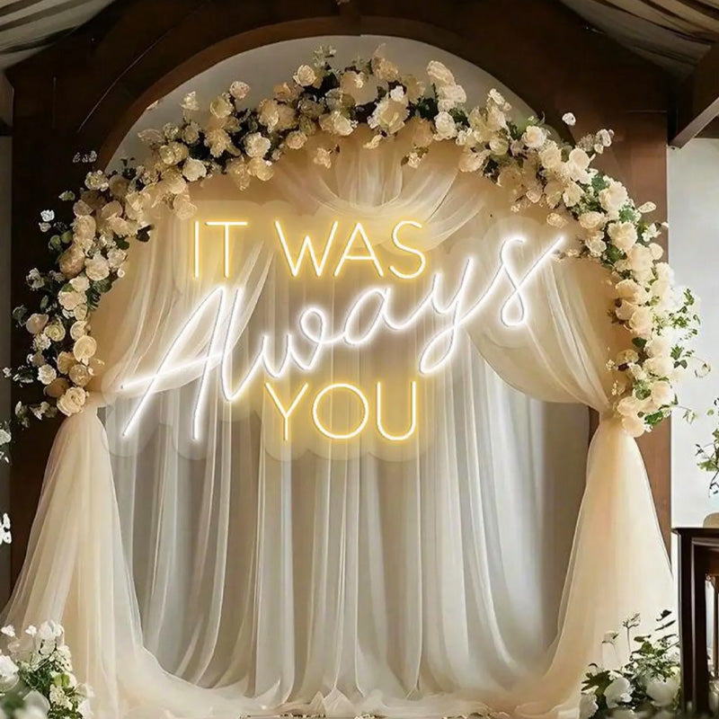 It Was Always You – Neon Wedding Backdrop Sign with Dimmer
