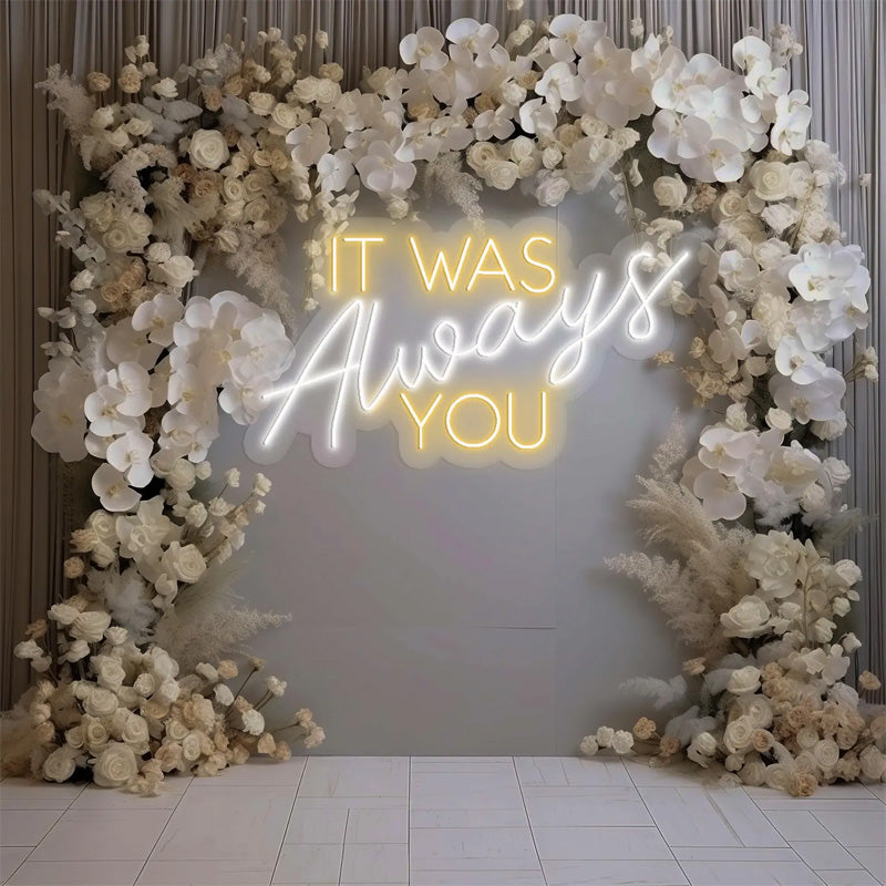 It Was Always You – Neon Wedding Backdrop Sign with Dimmer