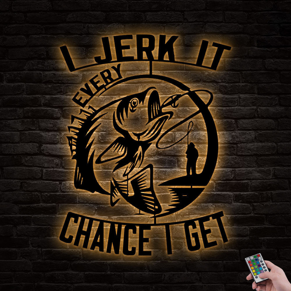 Fishing I Jerk It Every Chance I Get Funny Bass Fishing - Led Light Metal - Owls Matrix LTD