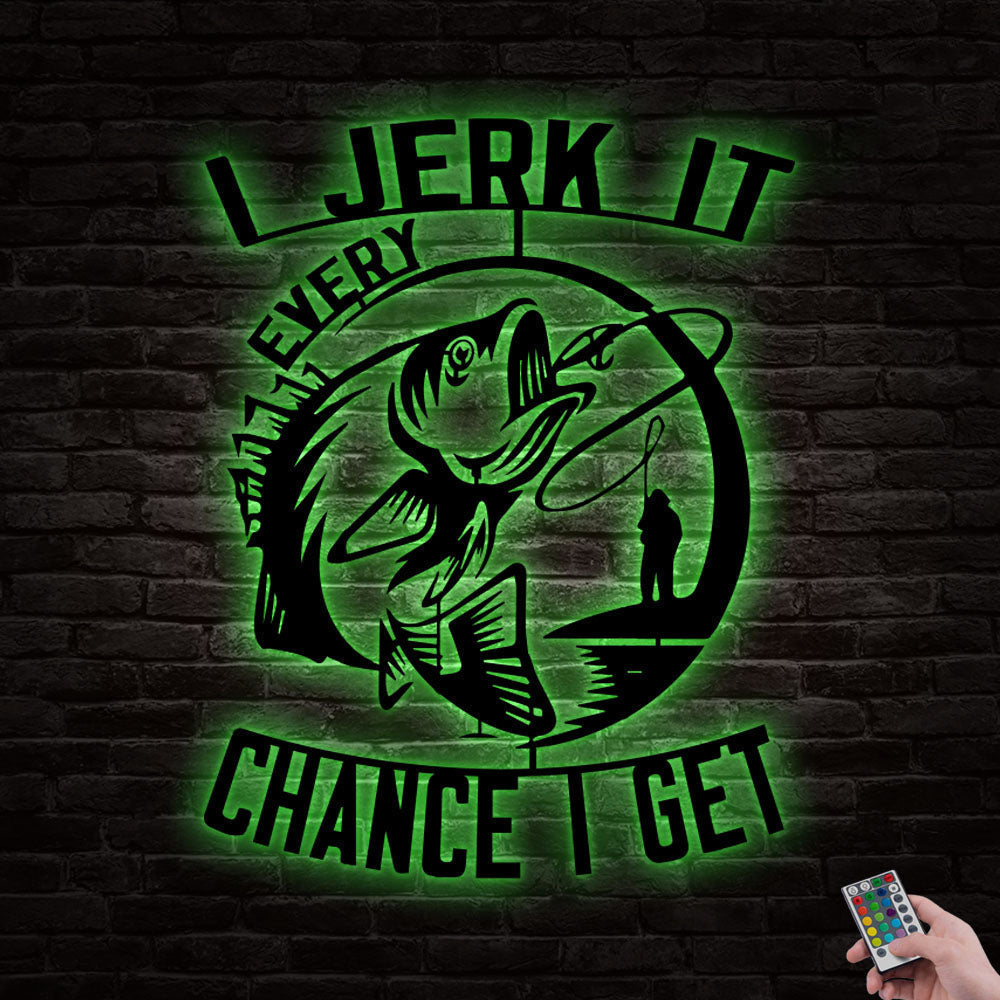 Fishing I Jerk It Every Chance I Get Funny Bass Fishing - Led Light Metal - Owls Matrix LTD