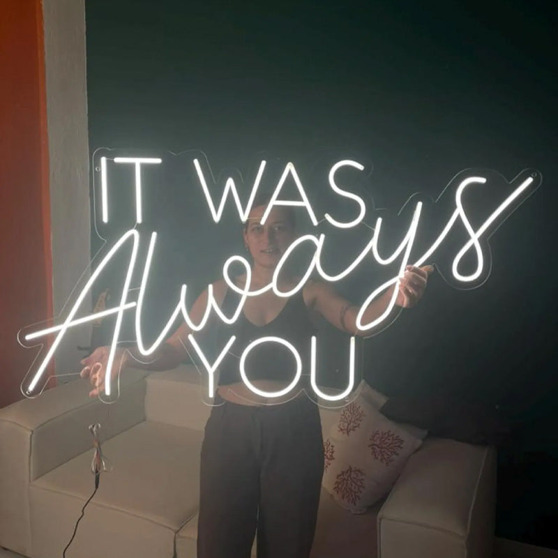 It Was Always You Neon Sign - LEDTOT
