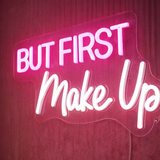 She Shed Neon Sign Decor - LED “But First Make Up”