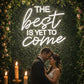 “The Best Is Yet To Come” Neon Sign – Inspirational LED Neon Quote Script Light for Home & Events