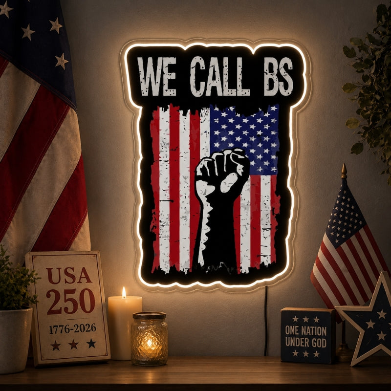 USA 250th Anniversary Neon Sign - We Call BS Art
