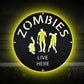 Zombies Live Here Halloween Day Scared - Led Light Metal - Owls Matrix LTD